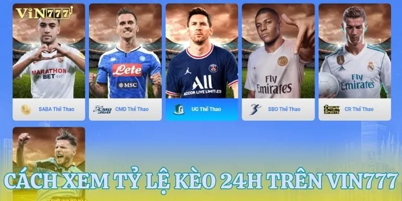 Ba bước cơ bản để truy cập và xem bảng tỷ lệ kèo 24h