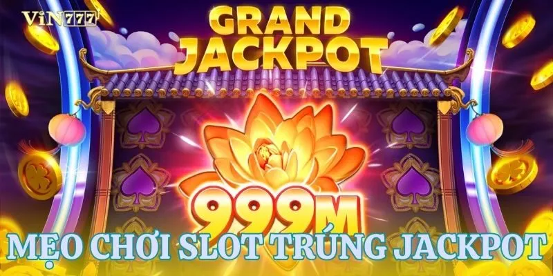 Chiến thuật săn Jackpot 2025