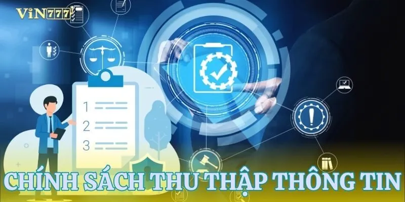 Chính sách trong quá trình thu thập thông tin người chơi