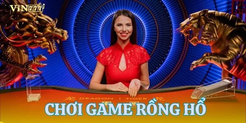 Giới thiệu trò chơi rồng hổ với tỷ lệ thắng 50-50
