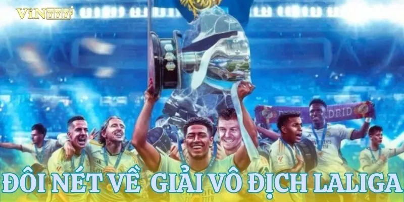Khái quát giải vô địch Laliga