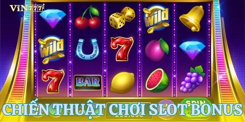 Tổng hợp các chiến thuật chơi nổ hũ với bonus