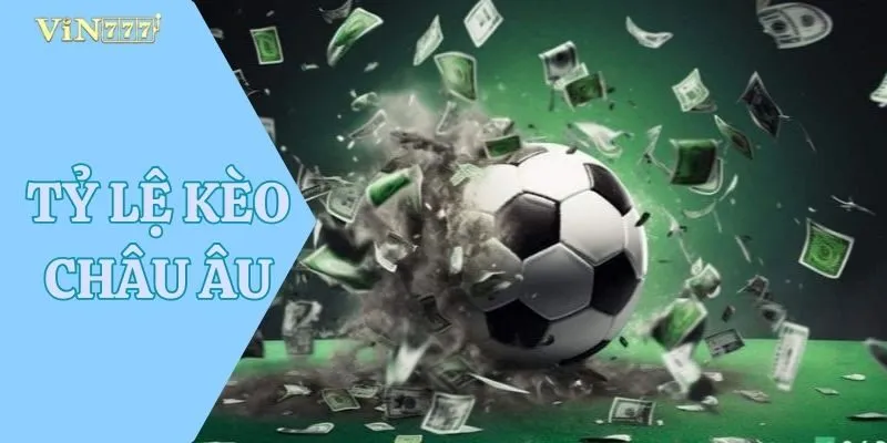Tỷ Lệ Kèo Châu Âu