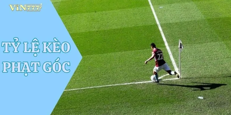 Tỷ Lệ Kèo Phạt Góc