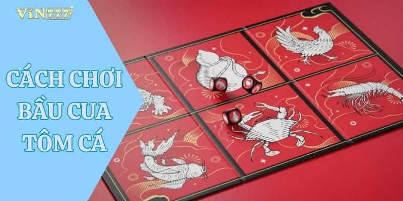Cách Chơi Bầu Cua Tôm Cá