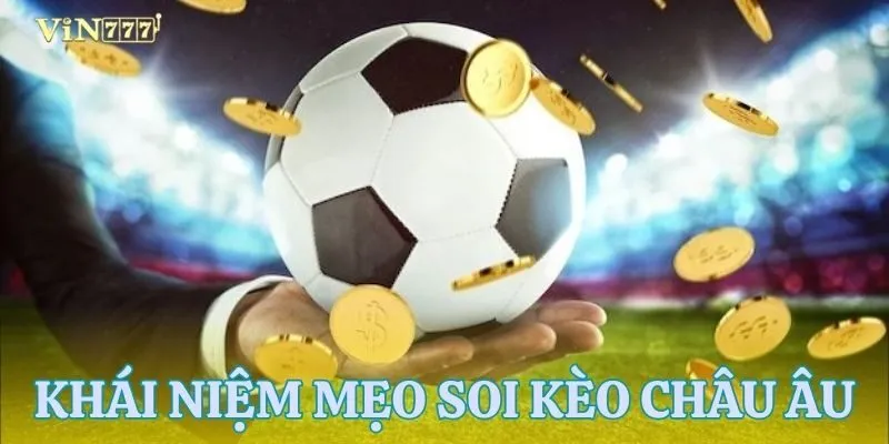 Khái quát sơ lược về kèo châu âu