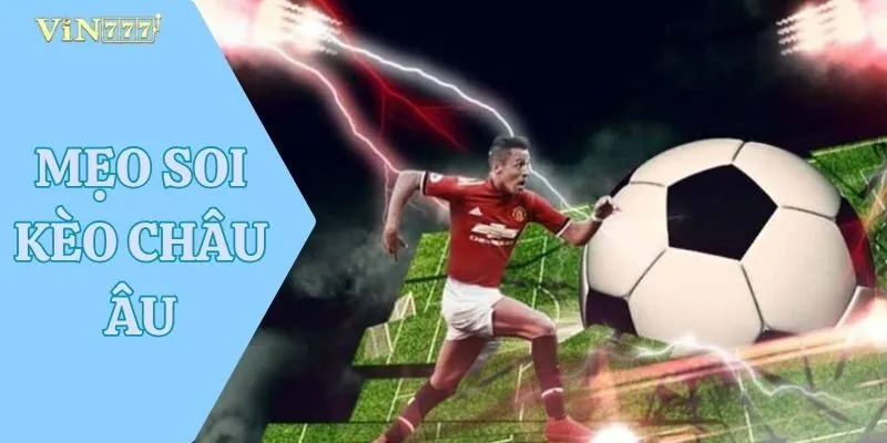 Mẹo Soi Kèo Châu Âu
