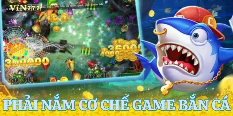Nắm rõ cơ chế game là nền tảng của mọi mẹo chơi bắn cá