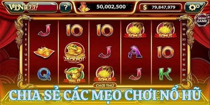 Những mẹo chơi nổ hũ được cao thủ rỉ tai nhau