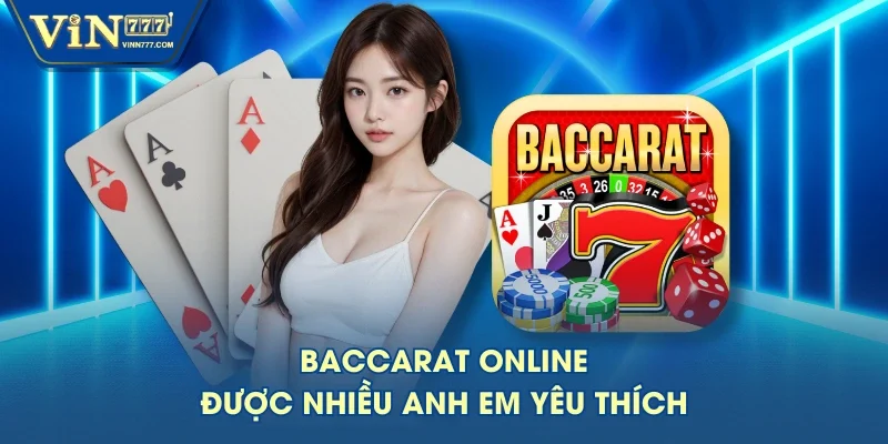 Baccarat online được nhiều anh em yêu thích Baccarat online được nhiều anh em yêu thích