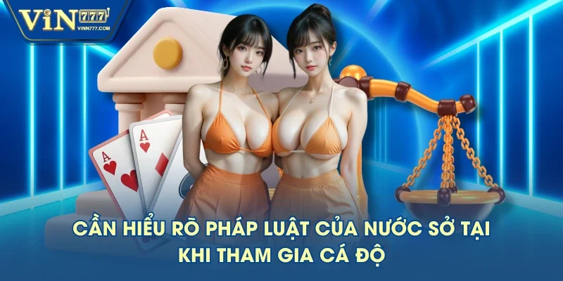 Cần hiểu rõ pháp luật của nước sở tại khi tham gia cá độ Cần hiểu rõ pháp luật của nước sở tại khi tham gia cá độ