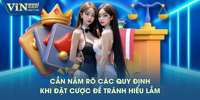 Cần nắm rõ các quy định khi đặt cược để tránh hiểu lầm Cần nắm rõ các quy định khi đặt cược để tránh hiểu lầm