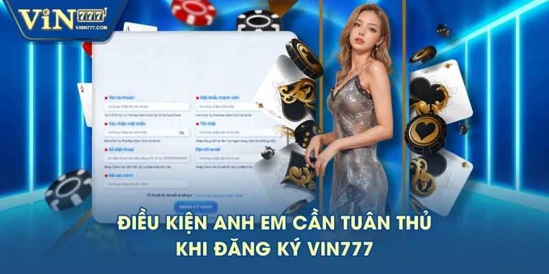 Điều kiện anh em cần tuân thủ khi đăng ký VIN777 Điều kiện anh em cần tuân thủ khi đăng ký VIN777
