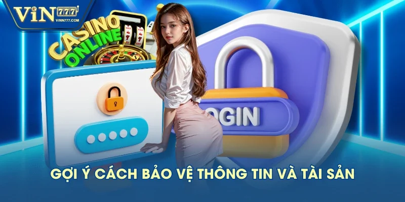Gợi ý cách bảo vệ thông tin và tài sản Gợi ý cách bảo vệ thông tin và tài sản