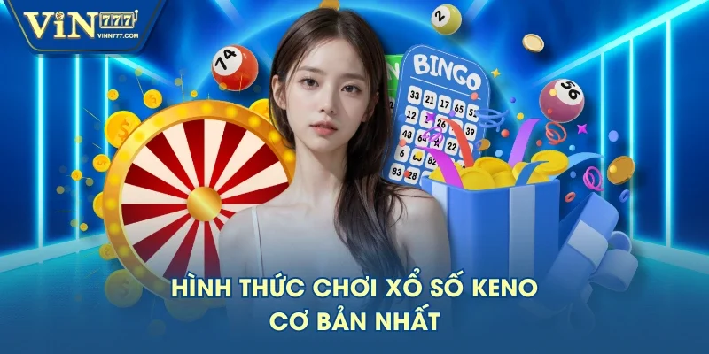 Hình thức chơi xổ số Keno cơ bản nhất Hình thức chơi xổ số Keno cơ bản nhất