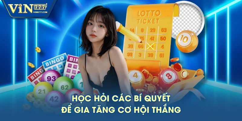 Học hỏi các bí quyết để gia tăng cơ hội thắng Học hỏi các bí quyết để gia tăng cơ hội thắng