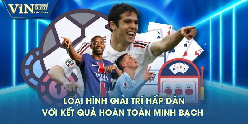 Loại hình giải trí hấp dẫn với kết quả hoàn toàn minh bạch Loại hình giải trí hấp dẫn với kết quả hoàn toàn minh bạch