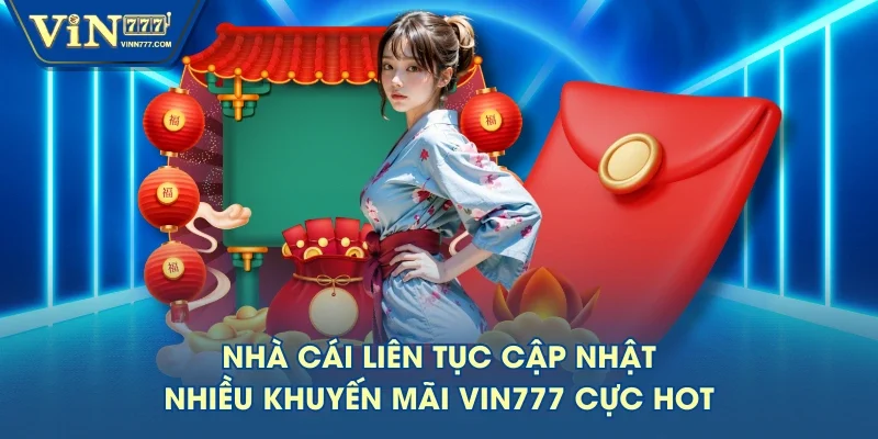 Nhà cái liên tục cập nhật nhiều khuyến mãi VIN777 cực hot Nhà cái liên tục cập nhật nhiều khuyến mãi VIN777 cực hot