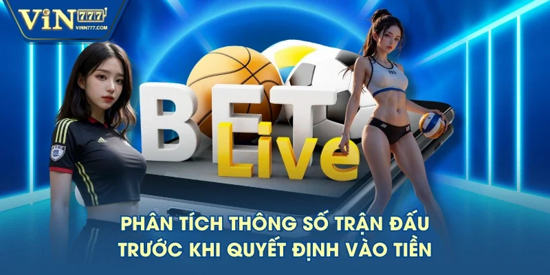 Phân tích thông số trận đấu trước khi quyết định vào tiền Phân tích thông số trận đấu trước khi quyết định vào tiền