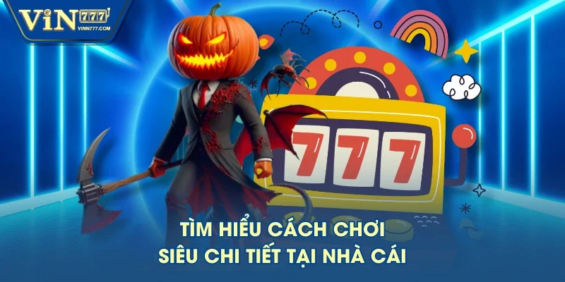 Tìm hiểu cách chơi siêu chi tiết tại nhà cái Tìm hiểu cách chơi siêu chi tiết tại nhà cái