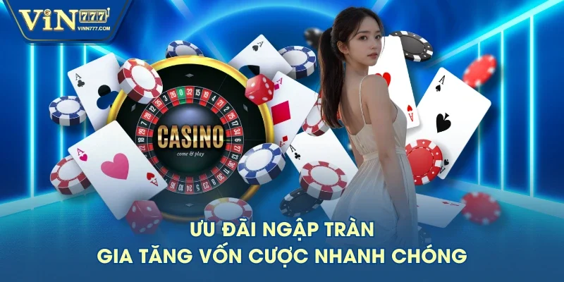 Ưu đãi ngập tràn, gia tăng vốn cược nhanh chóng Ưu đãi ngập tràn, gia tăng vốn cược nhanh chóng