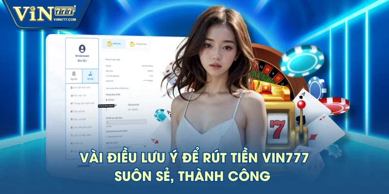 Vài điều lưu ý để rút tiền VIN777 suôn sẻ, thành công Vài điều lưu ý để rút tiền VIN777 suôn sẻ, thành công