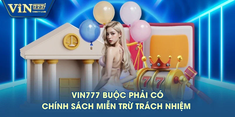 VIN777 buộc phải có chính sách miễn trừ trách nhiệm VIN777 buộc phải có chính sách miễn trừ trách nhiệm